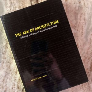 The Ark of Architecture, Selected Writings of Malcolm Quantrill - editor SIGNED
