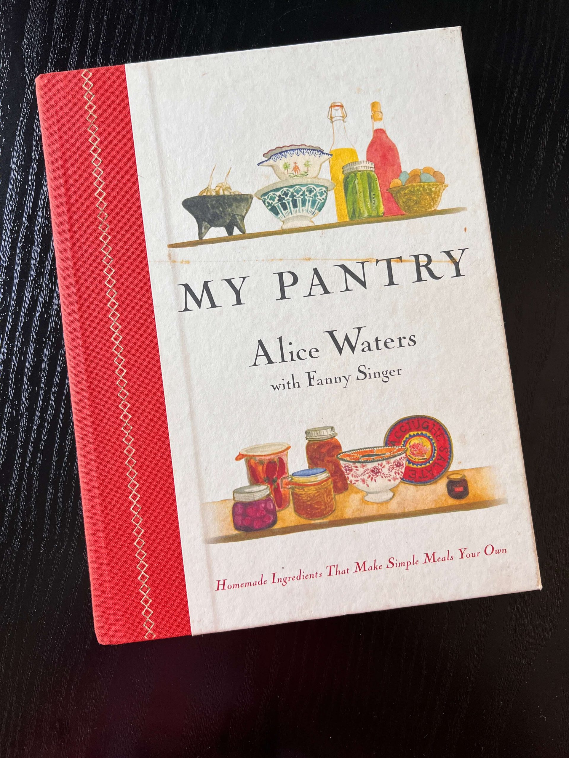 My Pantry by Alice Waters and her daughter Fanny Singer - SIGNED by both