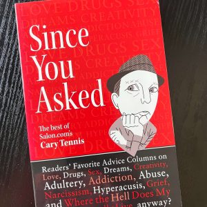 Since You Asked by Cary Tennis (Signed First Edition)