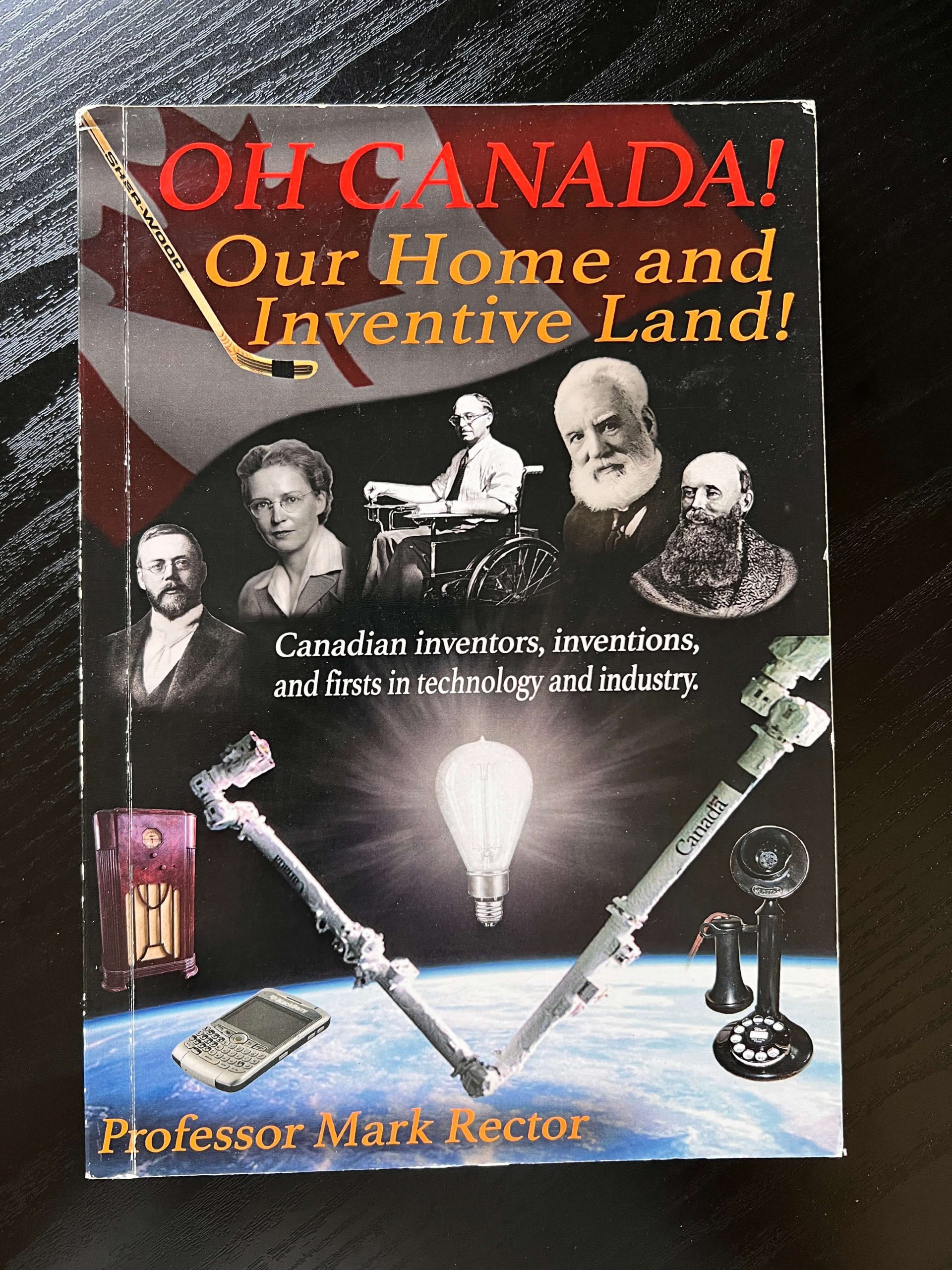 Oh Canada! Our Home and Inventive Land! SIGNED by Professor Mark Rector