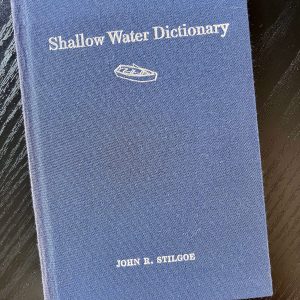 Shallow-Water Dictionary: A Grounding in Estuary English by renowned Harvard professor John R. Stilgoe (2003 Edition, Princeton Architectural Press)