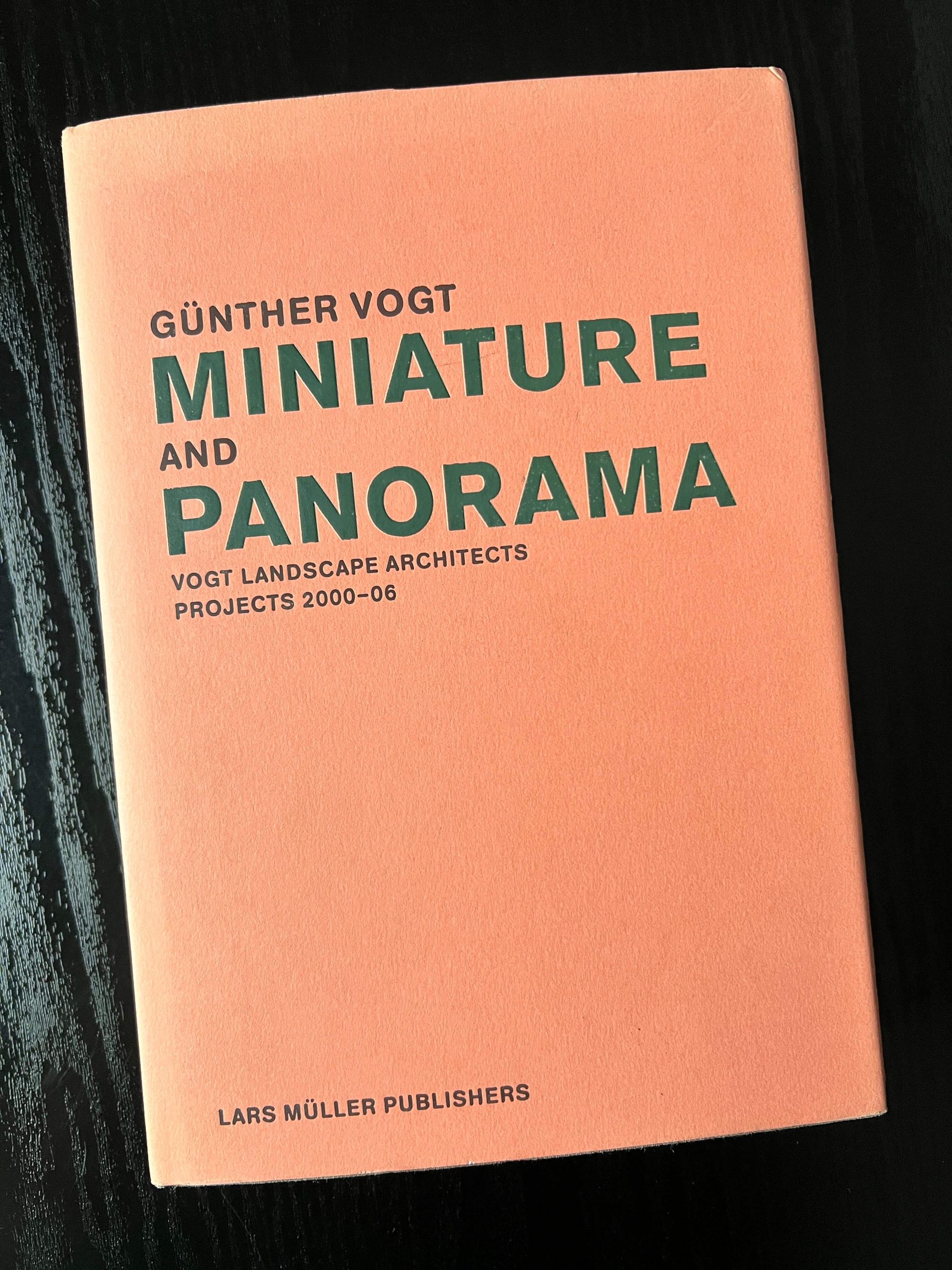 Miniature and Panorama: Vogt Landscape Architects Projects 2000-06