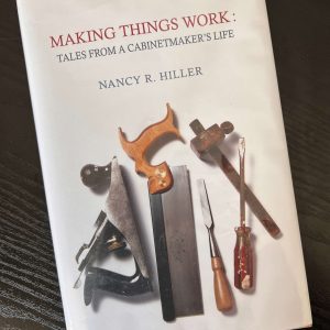 Making Things Work: Tales from a Cabinetmaker's Life by Nancy R. Hiller (Hardcover, Lost Art Press) - with Mylar Jacket Protector