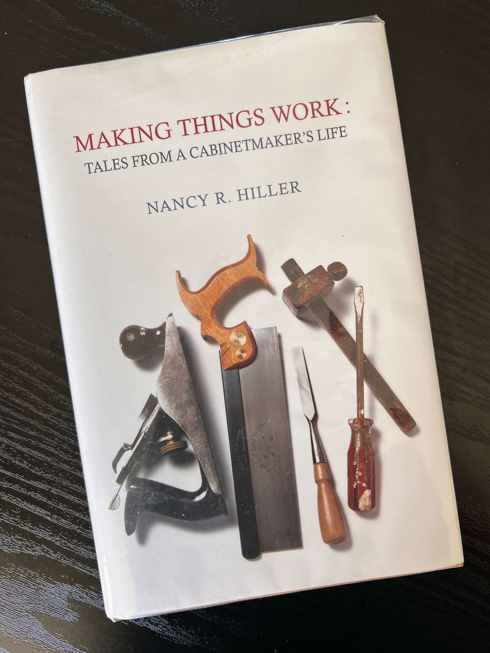 Making Things Work: Tales from a Cabinetmaker's Life by Nancy R. Hiller (Hardcover, Lost Art Press) - with Mylar Jacket Protector